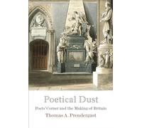 Poetical Dust: Poets' Corner and the Making of Britain (Haney Foundation Series)