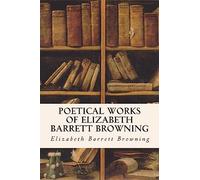 Poetical Works of Elizabeth Barrett Browning