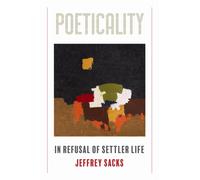 Poeticality : In Refusal of Settler Life