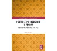 Poetics and Religion in Pindar: Ambits of Performance and Cult (Routledge Monographs in Classical Studies)