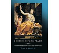 Poetics before Plato - Interpretation and Authority in Early Greek Theories of Poetry