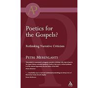 Poetics for the Gospels?: Rethinking Narrative Criticism (Studies of the New Testament and Its World)