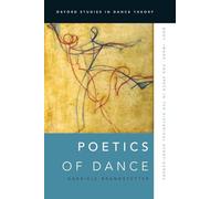 Poetics of Dance: Body, Image, and Space in the Historical Avant-Gardes (Oxford Studies in Dance Theory)