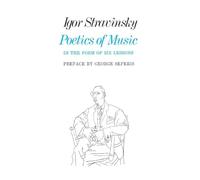 Poetics of Music in the Form of Six Lessons (Harvard paperbacks): 30 (The Charles Eliot Norton Lectures)