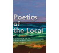 Poetics of the Local: Globalization, Place, and Contemporary Irish Poetry