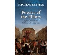 Poetics of the Pillory: English Literature and Seditious Libel, 1660-1820 (Clarendon Lectures in English)