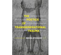 Poetics of Transgenerational Trauma, The