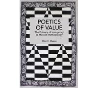 Poetics of Value : The Primacy of Insurgency as Marxist Methodology