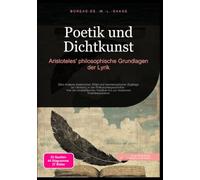 Poetik und Dichtkunst: Aristoteles' philosophische Grundlagen der Lyrik