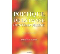 Poétique de la danse contemporaine de Laurence Louppe (1 mai 2004) Broché