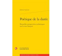 Poétique de la durée: Nouvelles perspectives rythmiques sur le vers français