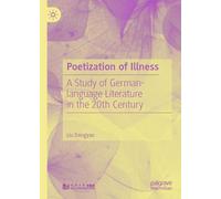 Poetization of Illness: A Study of German-language Literature in the 20th Century