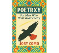 PoetrXY: For Men Who Don't Read Poetry