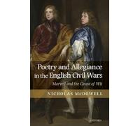 Poetry and Allegiance in the English Civil Wars: Marvell and the Cause of Wit