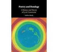 Poetry and Bondage – A History and Theory of Lyric Constraint – Cambridge University Press