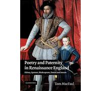 Poetry and Paternity in Renaissance England: Sidney, Spenser, Shakespeare, Donne and Jonson