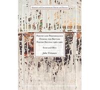 Poetry and Performance During the British Poetry Revival 1960-1980: Event and Effect (Modern and Contemporary Poetry and Poetics)