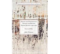 Poetry and Performance During the British Poetry Revival 1960-1980: Event and Effect (Modern and Contemporary Poetry and Poetics)