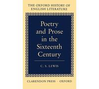 Poetry and Prose in the Sixteenth Century: IV (Oxford History of English Literature)