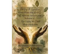 Poetry and Spoken Word From the Hearts of African American Souls, Volume 2: The Light We Find After Darkness