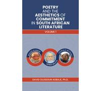 Poetry and the Aesthetics of Commitment in South African Literature : Volume 1