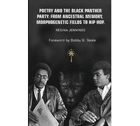 Poetry and the Black Panther Party: from Ancestral Memory, Morphogenetic Fields to Hip Hop