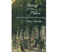 Poetry and the Police: Communication Networks in Eighteenth-Century Paris