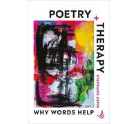 Poetry and Therapy: Why words help