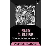 Poetry as Method: Reporting Research Through Verse (Developing Qualitative Inquiry)