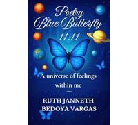 Poetry Blue Butterfly 11:11: A universe of feelings within me