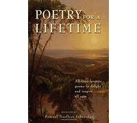 Poetry for a Lifetime: All-Time Favorite Poems to Delight and Inspire All Ages