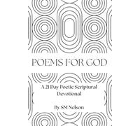 Poetry For God: A 21 Day Poetic Scriptural Devotional (Poems for God): 1