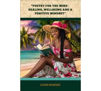 POETRY FOR THE MIND: HEALING, WELLBEING AND A POSITIVE MINDSET