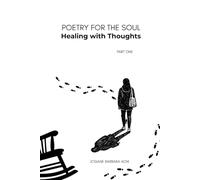 Poetry for the Soul: Healing with Thoughts (part one)