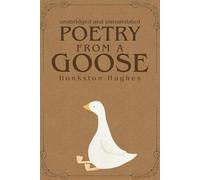 Poetry from a Goose: unabridged and untranslated (Poetry from the World of Animals)
