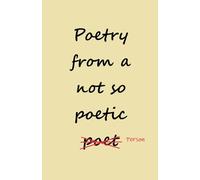 Poetry from a not so Poetic Person