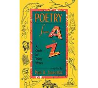 Poetry From A to Z: A Guide for Young Writers