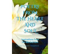 POETRY FROM THE HEART AND SOUL: Inspirations from the Word of God