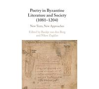 Poetry in Byzantine Literature and Society (1081-1204): New Texts, New Approaches