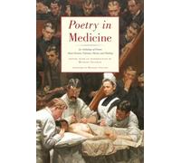 Poetry in Medicine - An Anthology of Poems About Doctors, Patients, Illness and Healing