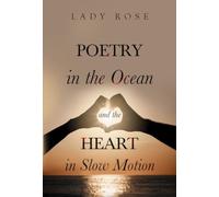 Poetry in the Ocean and the Heart in Slow Motion