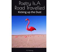 Poetry Is..A Road Travelled: Kicking up the Dust