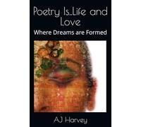 Poetry Is..Life and Love: Where Dreams are Formed