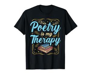 Poetry Is My Therapy for a Poet Poetry T-Shirt