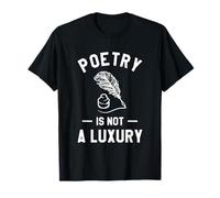 Poetry Is Not A Luxury Poem Poet T-Shirt