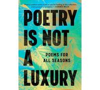 Poetry Is Not a Luxury : Poems for All Seasons by Anonymous (2025, Hardcover)