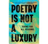 Poetry Is Not a Luxury: Poems for All Seasons by Anonymous Hardcover Book