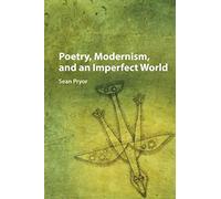 Poetry, Modernism, and an Imperfect World