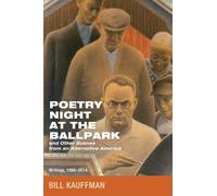 Poetry Night at the Ballpark and Other Scenes from an Alternative America: Writings, 1986-2014