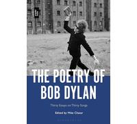The Poetry of Bob Dylan: Thirty Essays on Thirty Songs